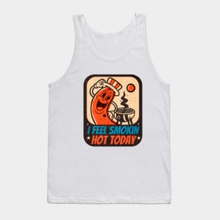 I feel smoking hot today Tank Top